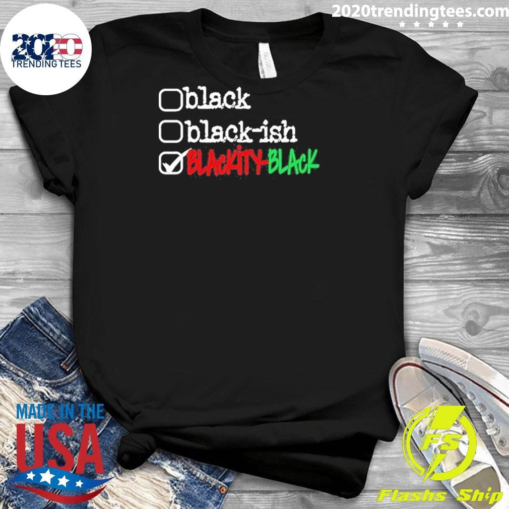 Funny Black Black Ish Blackity Black Gaphic Shirt