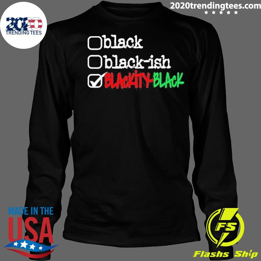 Funny Black Black Ish Blackity Black Gaphic Shirt