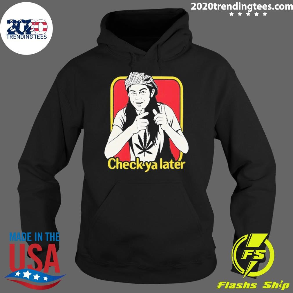 Funny Check Ya Later Slater Dazed And Confused Shirt