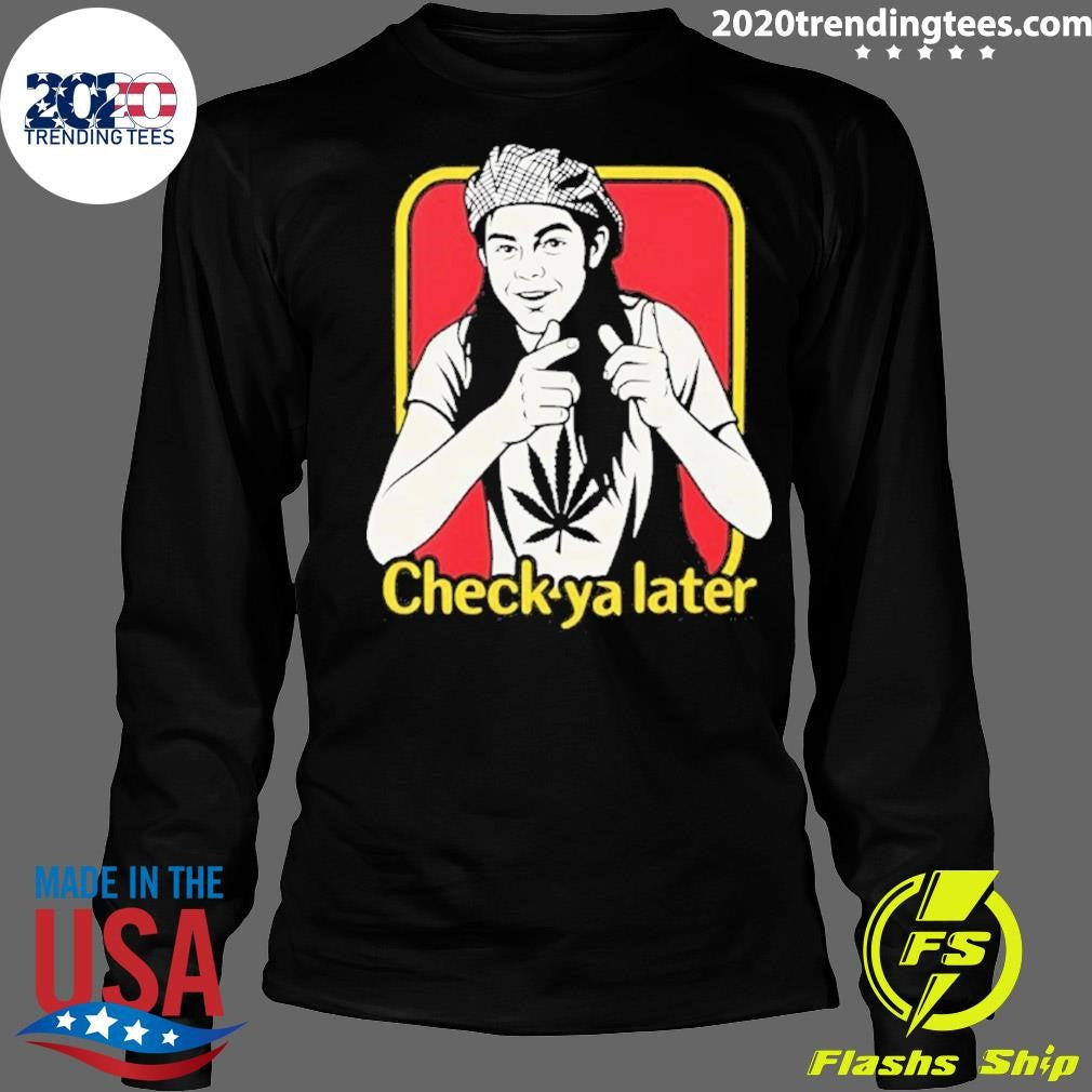 Funny Check Ya Later Slater Dazed And Confused Shirt