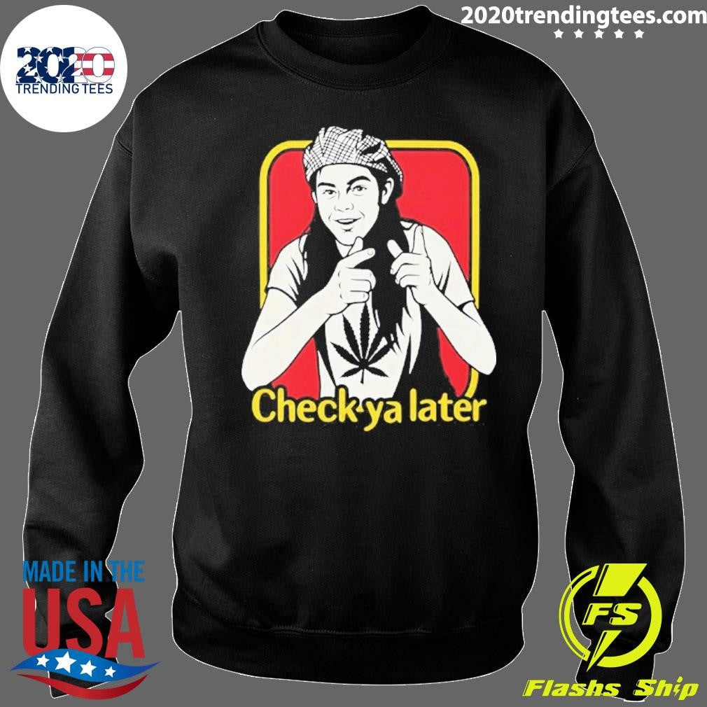 Funny Check Ya Later Slater Dazed And Confused Shirt