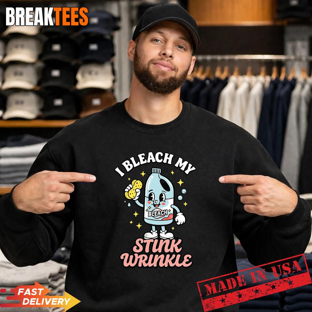 Funny Offensive I Bleach My Stink Wrinkle T-Shirt