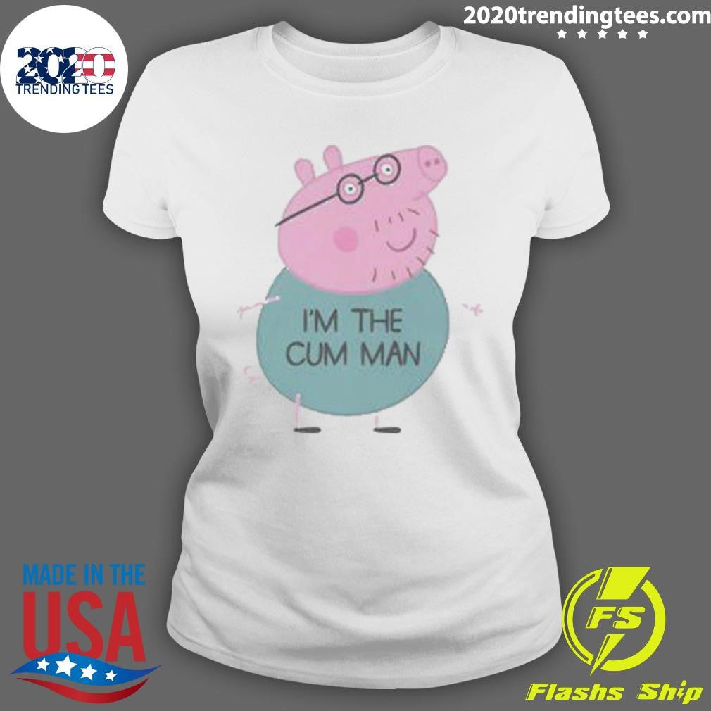 Funny Peppa Pig Dad I’m The Cum Man Shirt