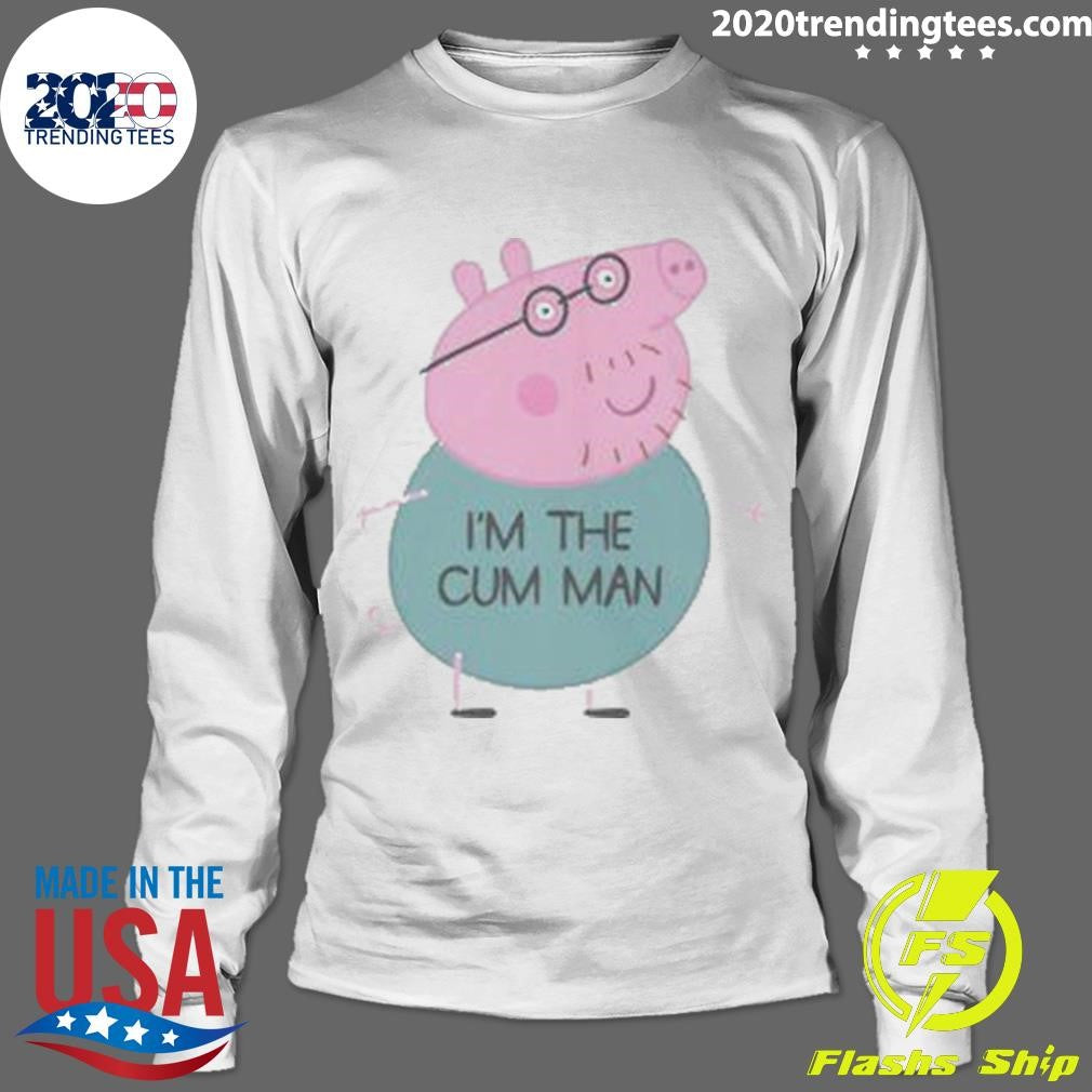 Funny Peppa Pig Dad I’m The Cum Man Shirt