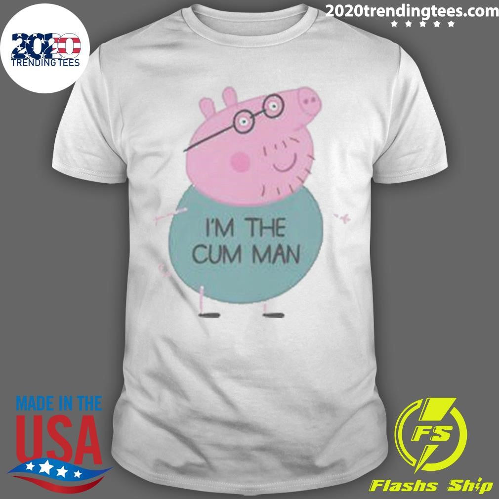 Funny Peppa Pig Dad I’m The Cum Man Shirt