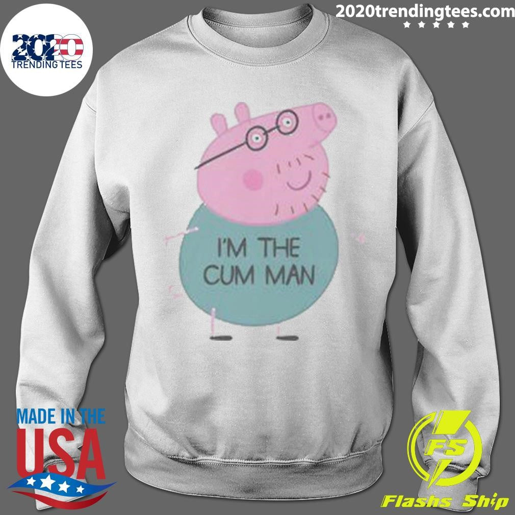 Funny Peppa Pig Dad I’m The Cum Man Shirt