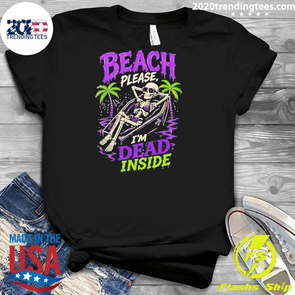 Funny Skeleton Relax Beach Please I’m Dead Inside Summer Shirt