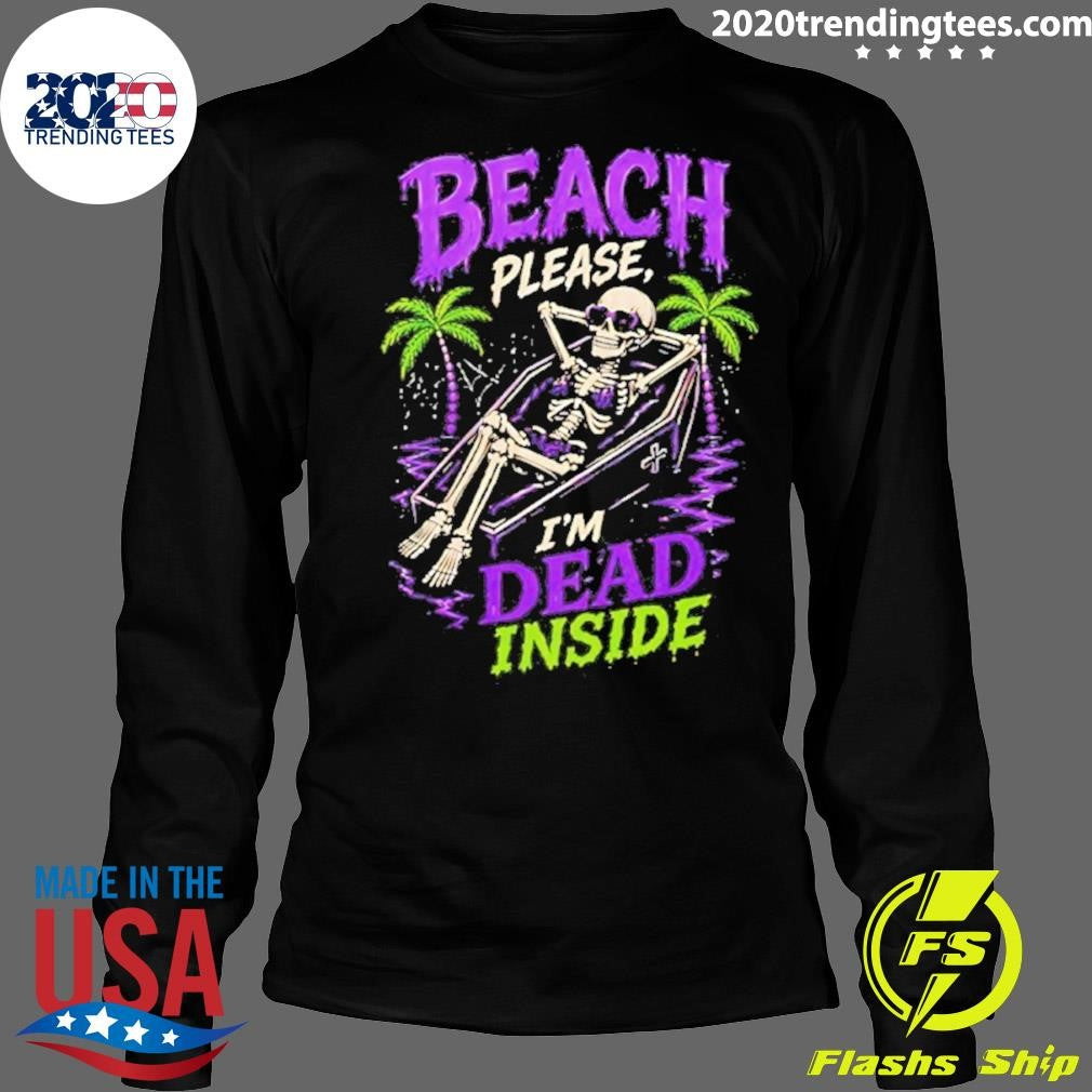 Funny Skeleton Relax Beach Please I’m Dead Inside Summer Shirt