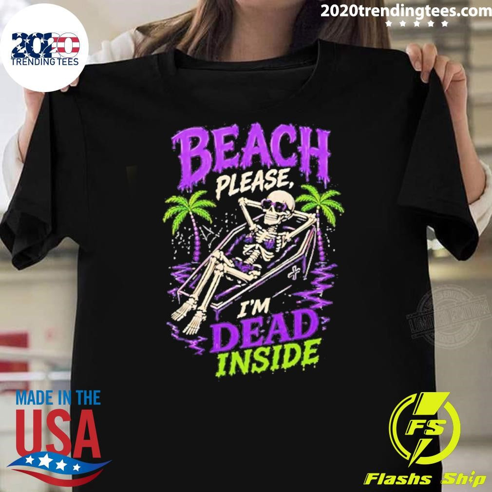 Funny Skeleton Relax Beach Please I’m Dead Inside Summer Shirt