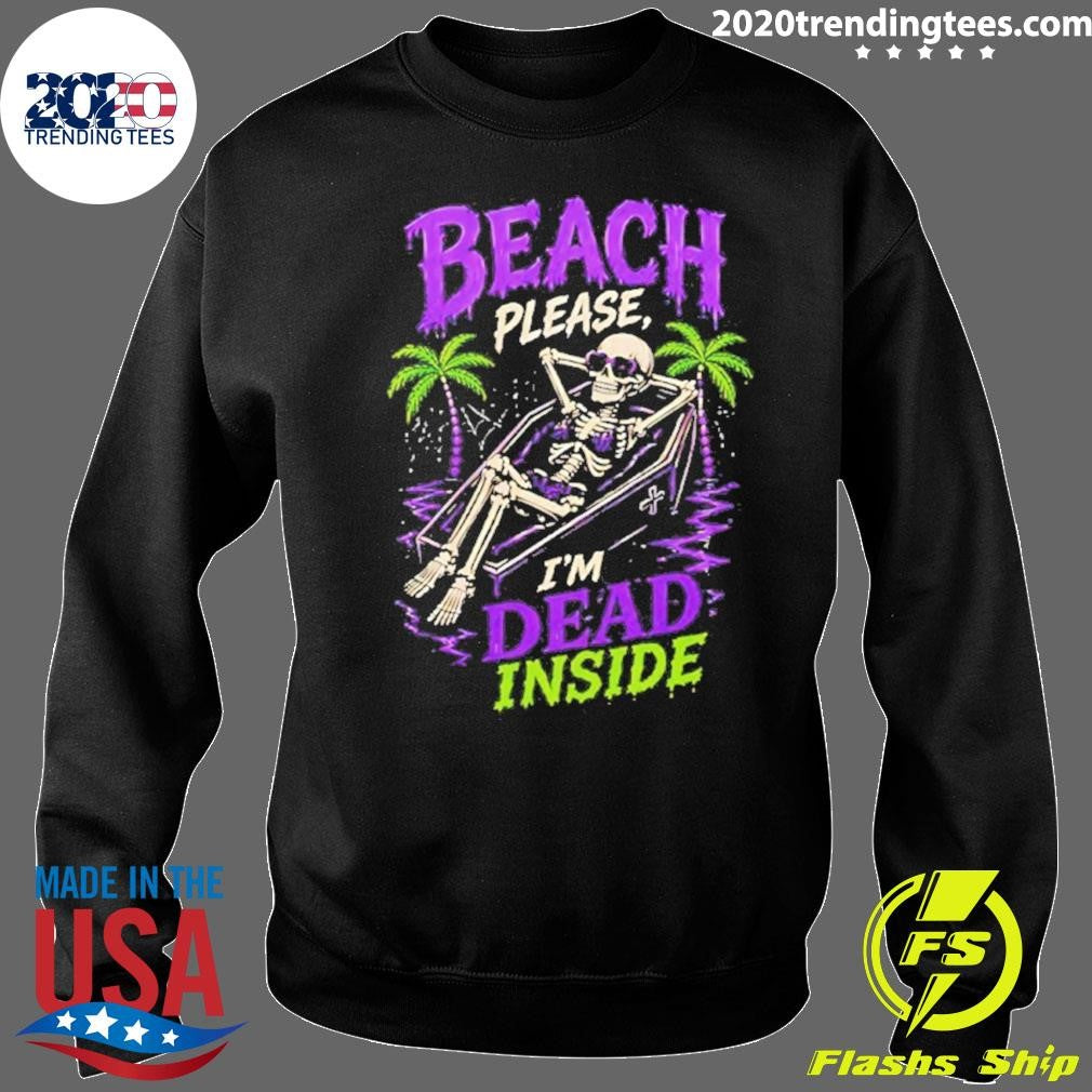 Funny Skeleton Relax Beach Please I’m Dead Inside Summer Shirt