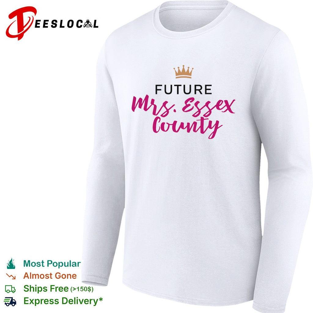 Future Mrs Essex County Crown Logo for Engagement Party and Wedding Anniversary shirt