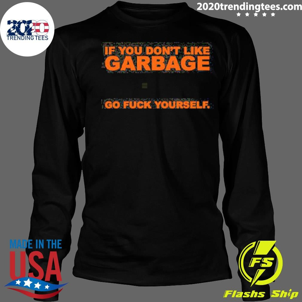 Garbage Go Fck Yourself Shirt