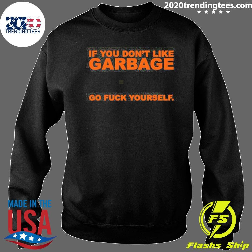 Garbage Go Fck Yourself Shirt