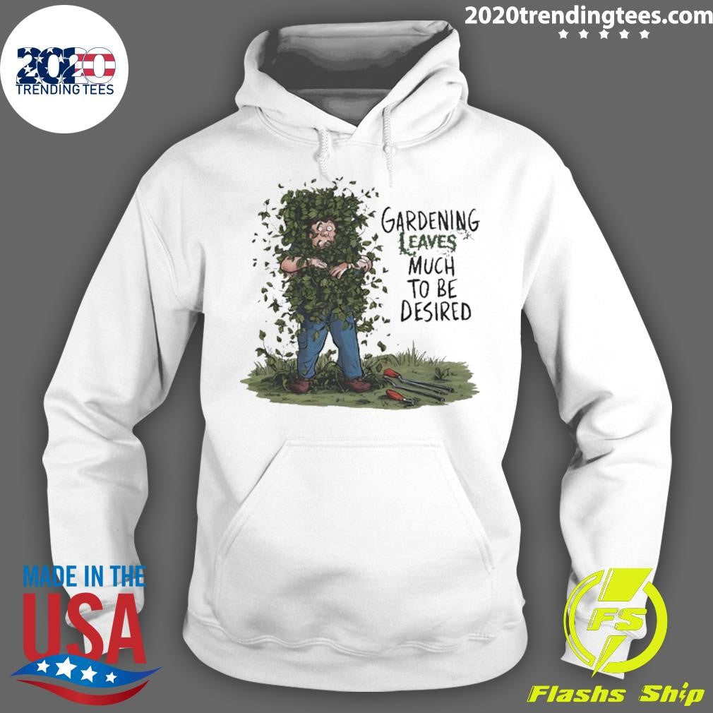 Gardening Leaves Much To Be Desired Cartoon Shirt