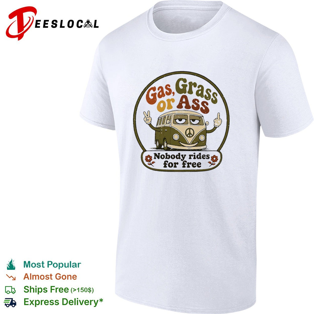 Gas Grass or Ass Nobody rides for free hippie retro peace sign bus shirt