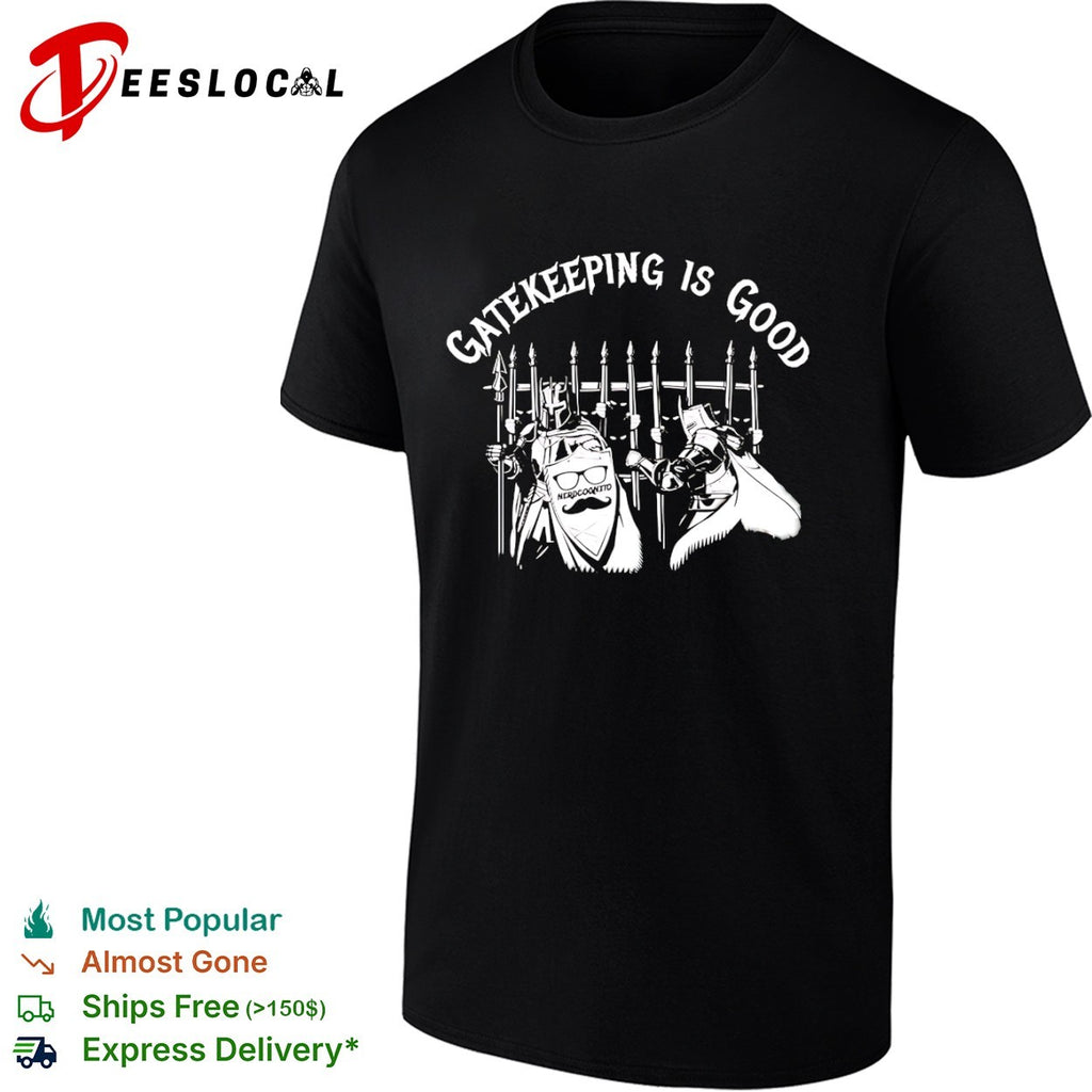 Gatekeeping is good nerdcognito knights gate shirt