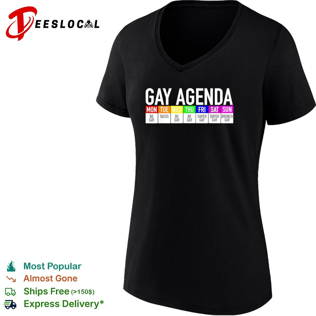 Gay Agenda Mon Be Gay Tue Tacos Wed Be Gay Thu Be Gay Fri Super Gay Sat Super Gay shirt