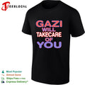 Gazi will takecare of you shirt