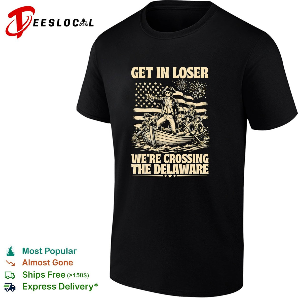 George Washington Get in loser we re crossing the Delaware patriotic holiday shirt