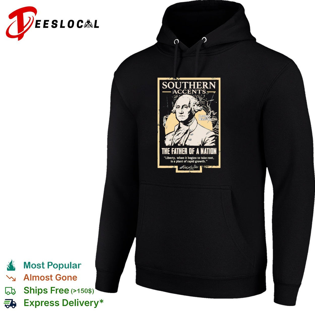 George Washington Southern Accents the Father of a Nation Liberty Plant Growth shirt