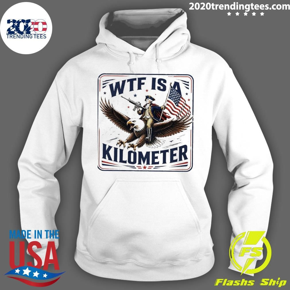 George Washington Wtf Is A Kilometer Independence Day 2026 Shirt
