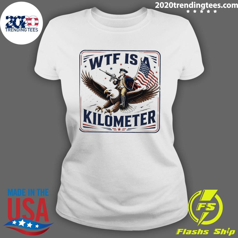 George Washington Wtf Is A Kilometer Independence Day 2026 Shirt