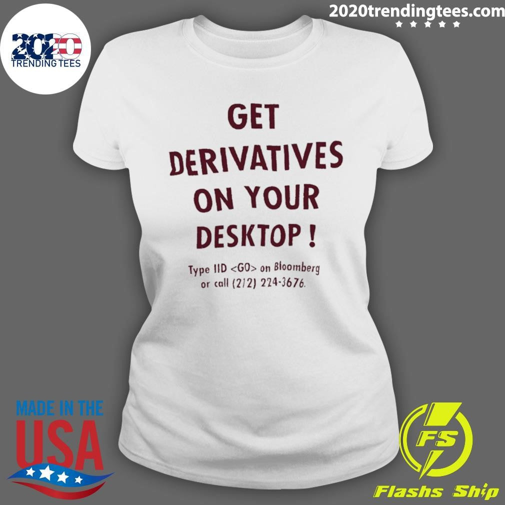 Get Derivatives On Your Desktop Shirt