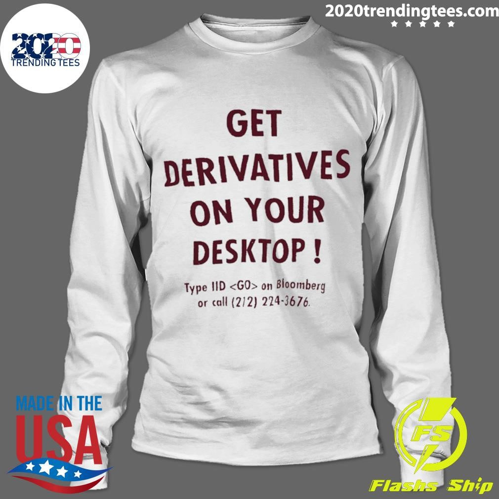 Get Derivatives On Your Desktop Shirt