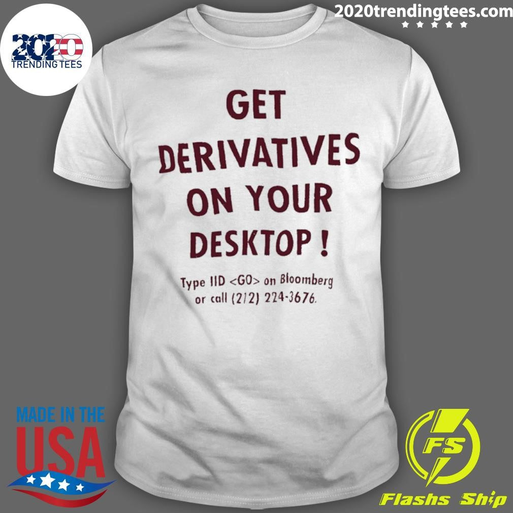 Get Derivatives On Your Desktop Shirt