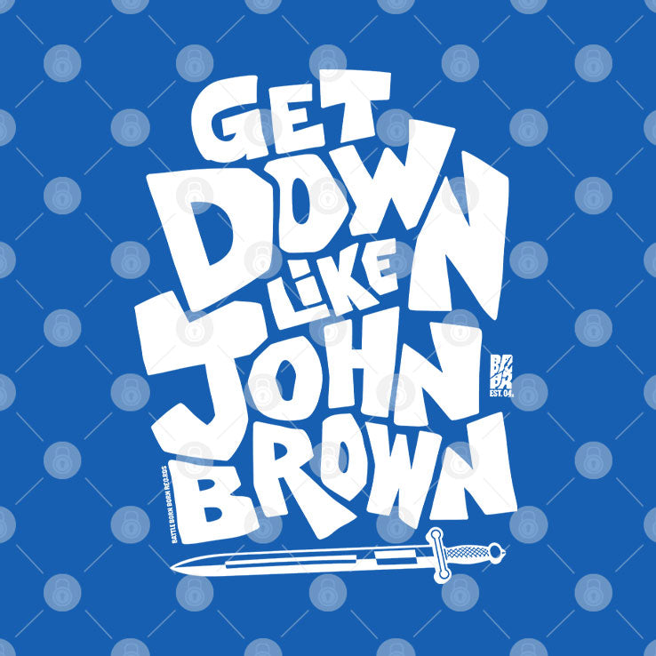 Get Down Like John Brown T Shirt