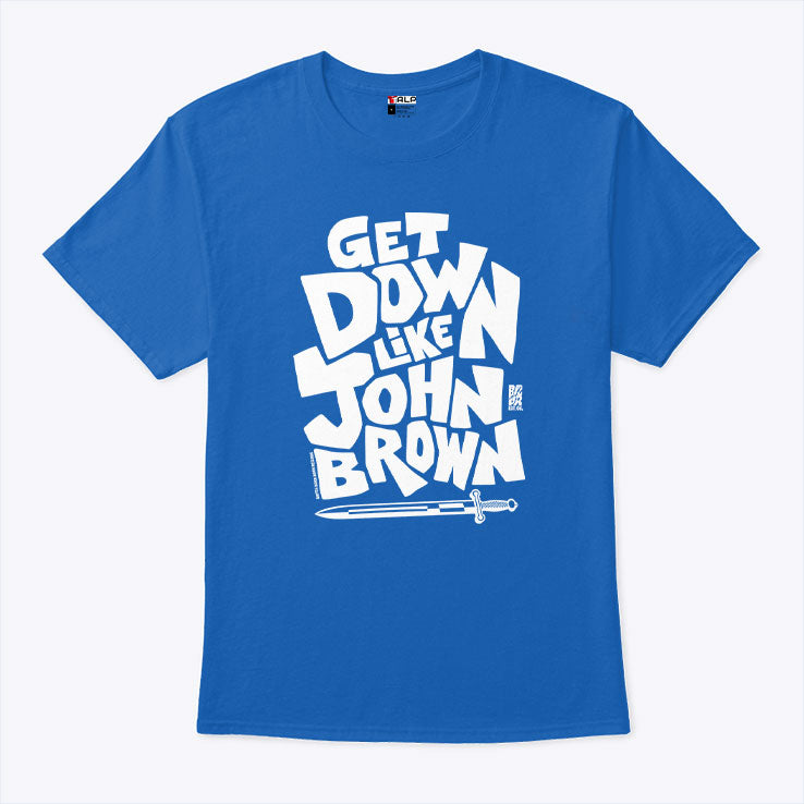 Get Down Like John Brown T Shirt