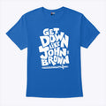 Get Down Like John Brown T Shirt