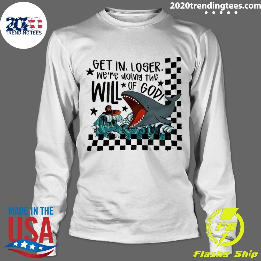 Get In Loser Will Of God Whale Cartoon Shirt