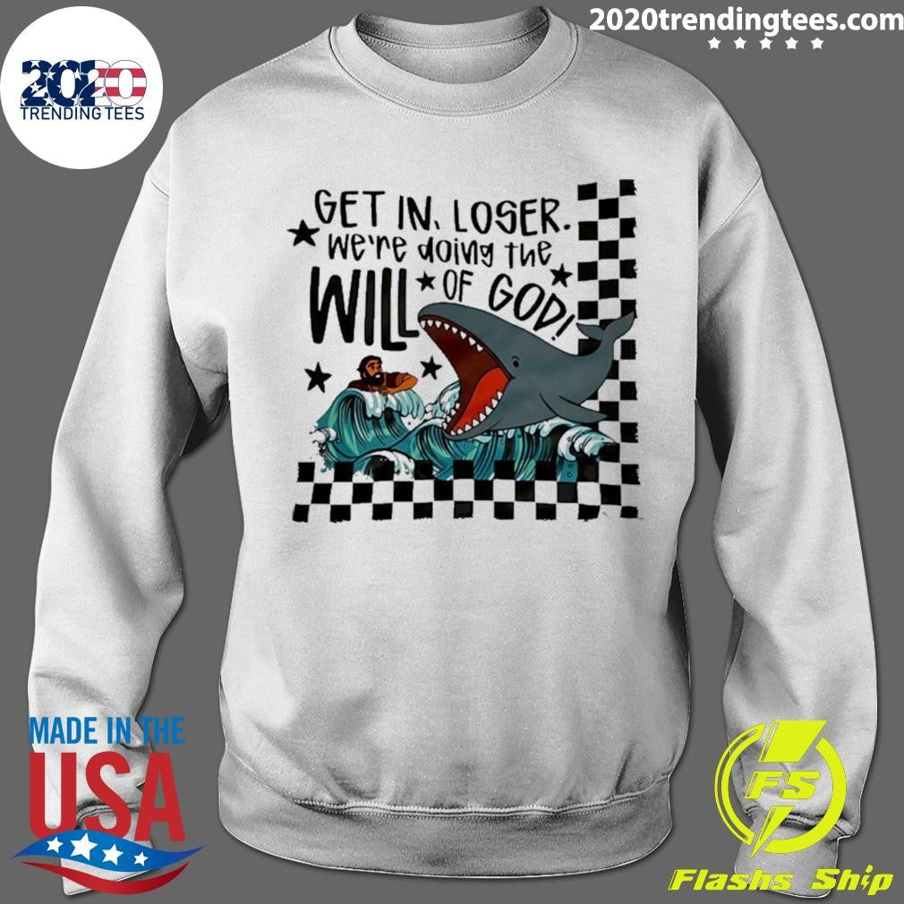 Get In Loser Will Of God Whale Cartoon Shirt