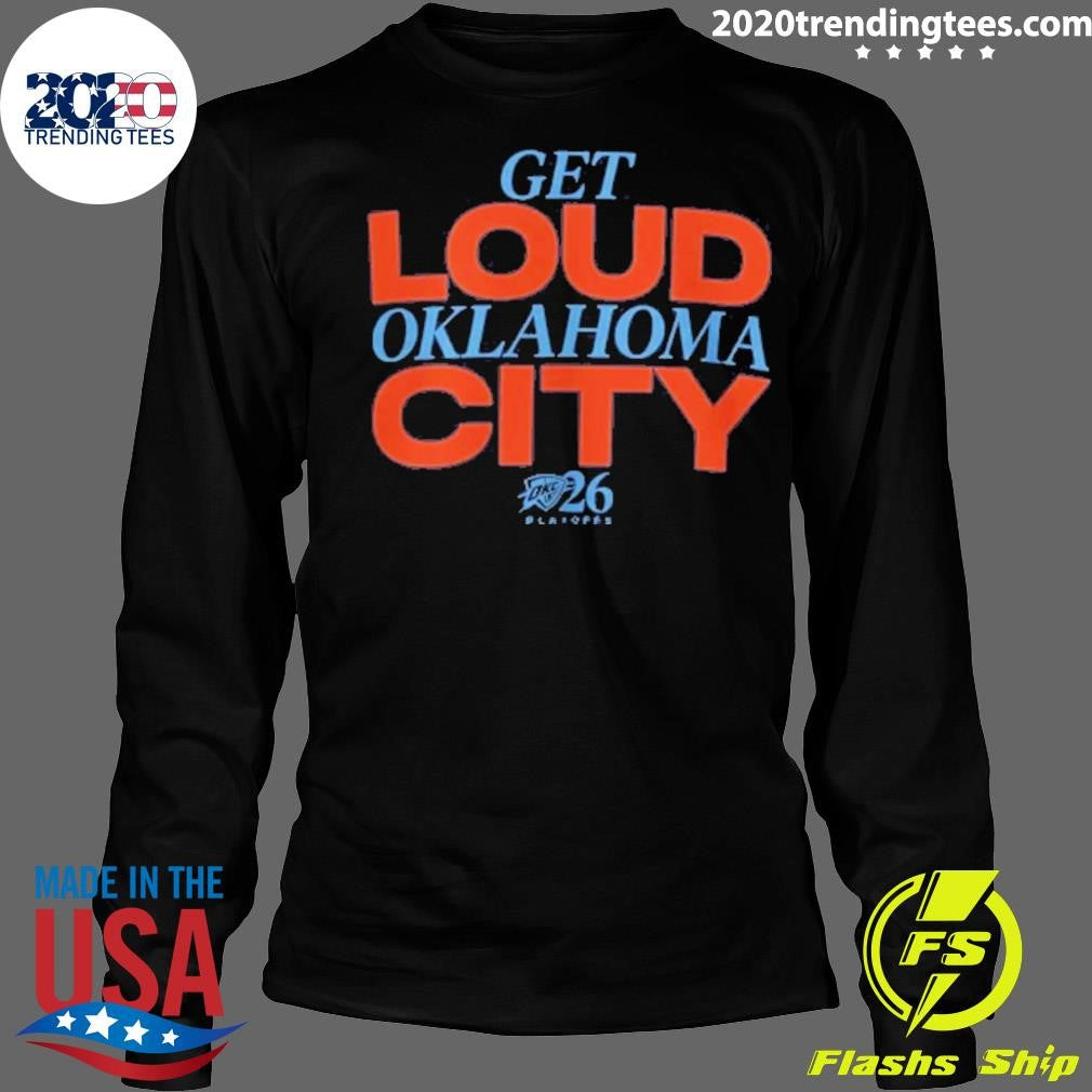 Get Loud Oklahoma City Playoffs 2026 Shirt