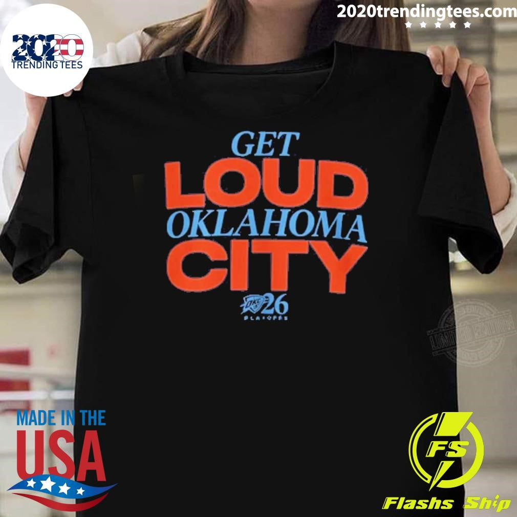 Get Loud Oklahoma City Playoffs 2026 Shirt