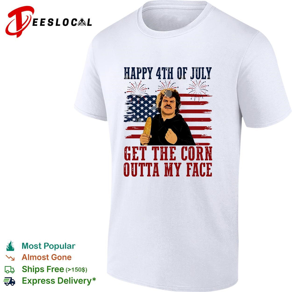 Get The Corn Outta My Face Funny Nacho Libre 4th of July shirt