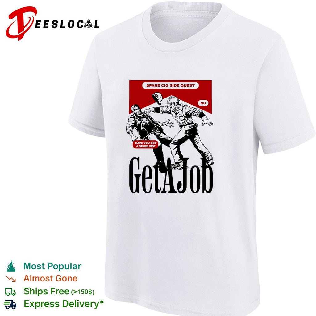 Get a job spare cig side quest comic punch shirt