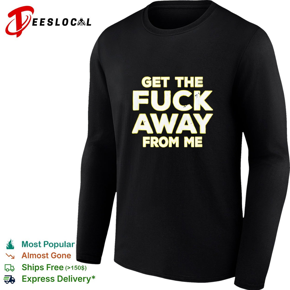 Get the fuck away from me shirt