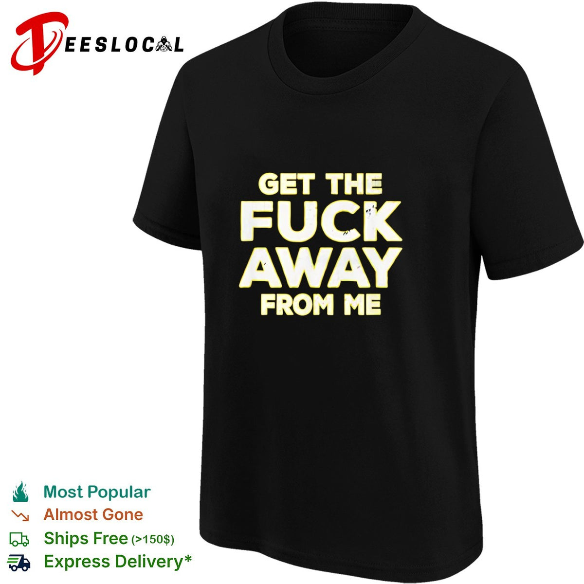 Get the fuck away from me shirt