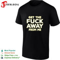 Get the fuck away from me shirt