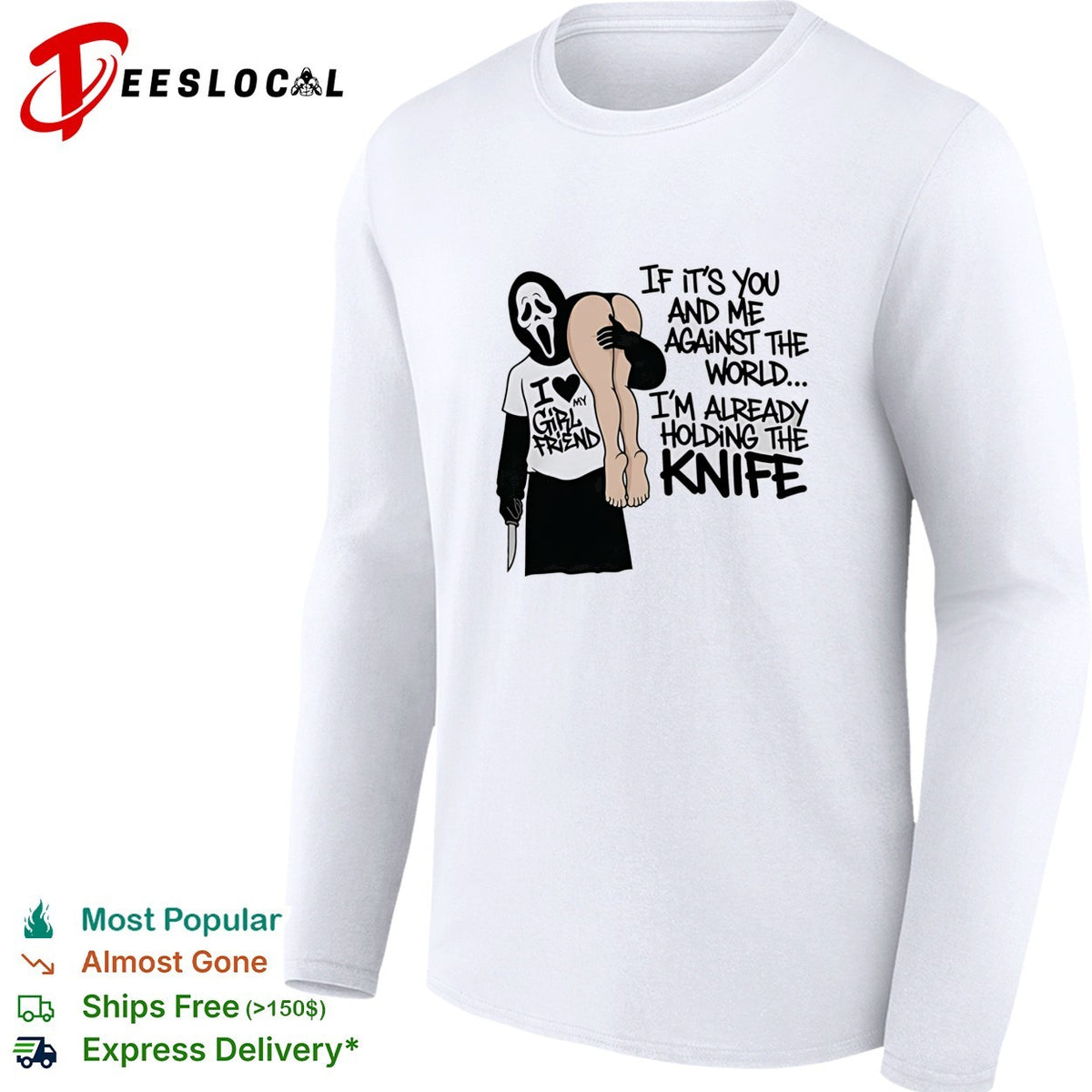 Ghost I love my girl friend if it’s you and me against the world I’m already holding the knife shirt