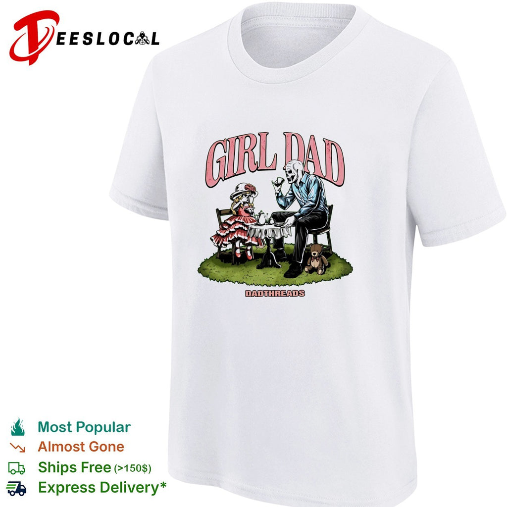 Girl Dad skeleton tea party illustration Dadthreads shirt