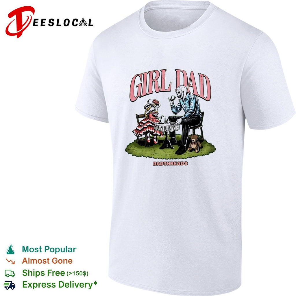 Girl Dad skeleton tea party illustration Dadthreads shirt
