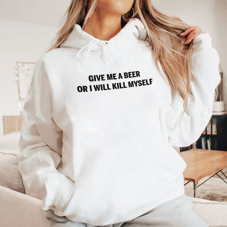 Give Me A Beer Or I Will Kill Myself T Shirt