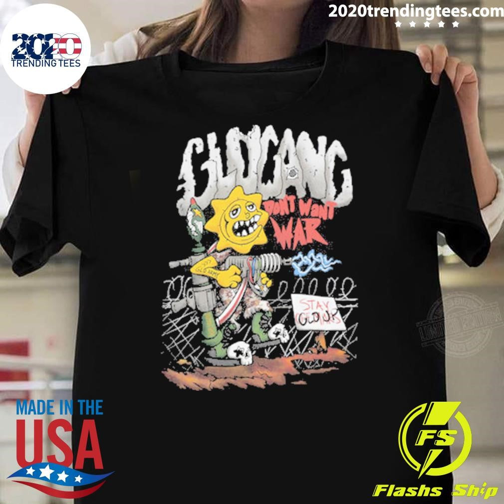 Glo Gang Don’t Want War Stay Glo Up Tee Shirt