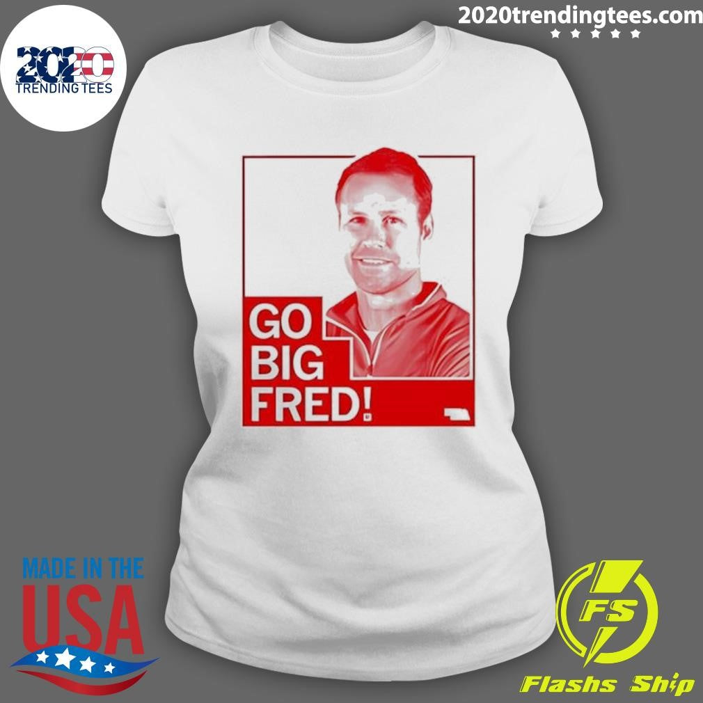 Go Big Fred 2026 Tee Shirt