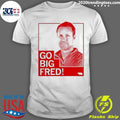 Go Big Fred 2026 Tee Shirt