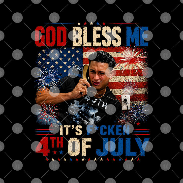 God Bless Me It’s Fucken 4th Of July Funny Reality TV Quote Patriotic American Flag Party T Shirt