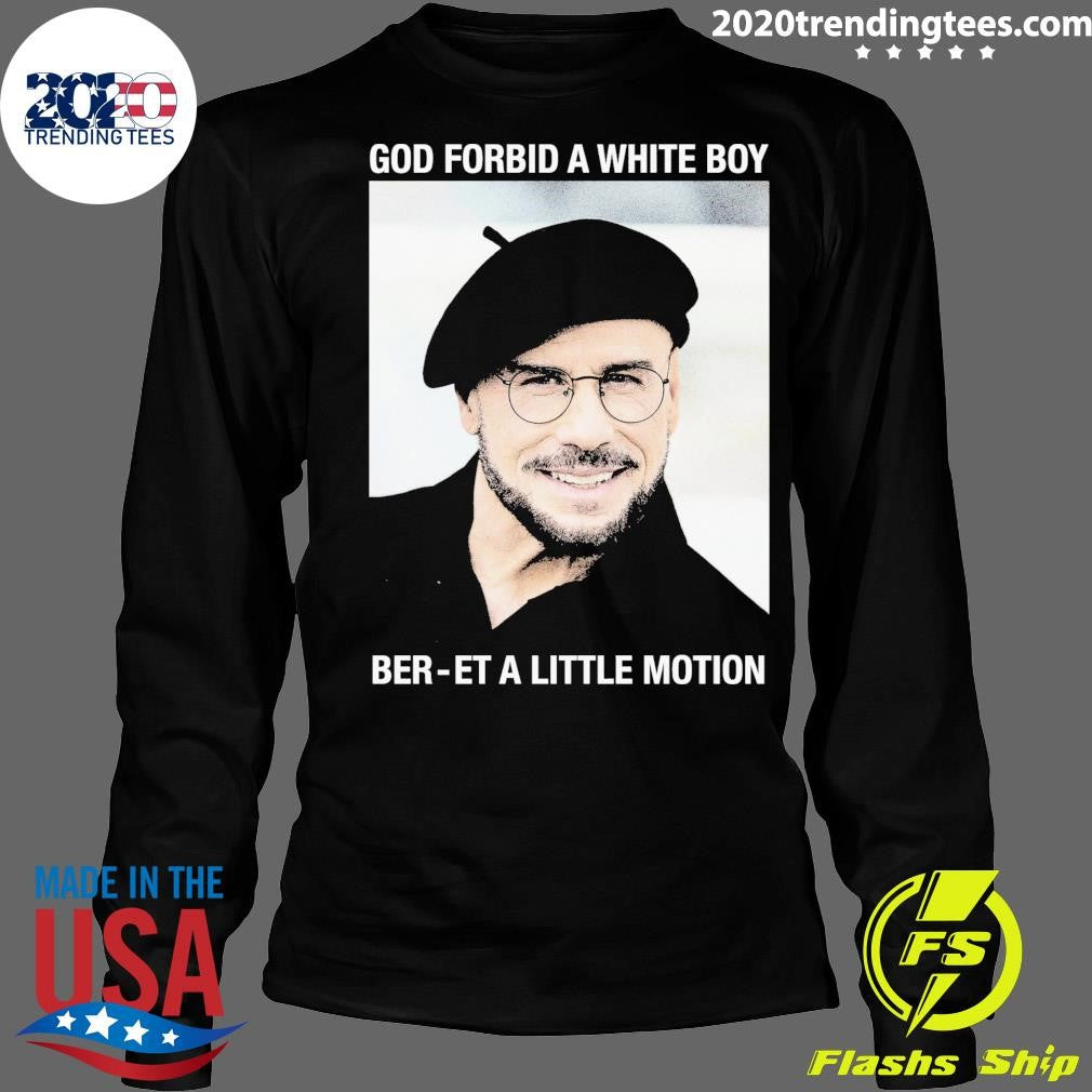 God Forbid A White Boy Beret A Little Motion Shirt